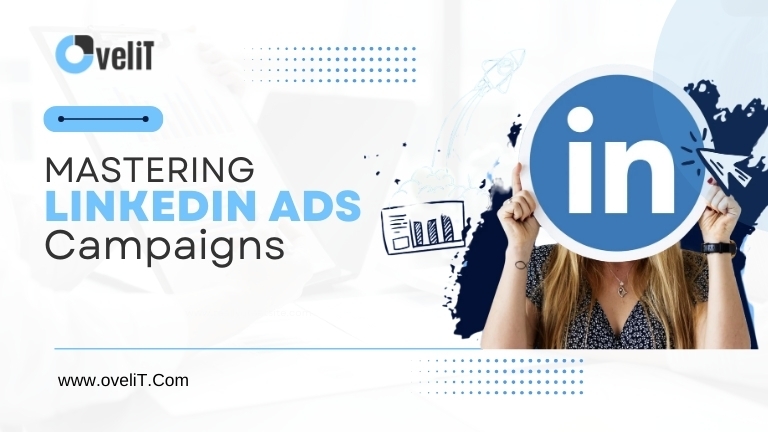 Mastering LinkedIn Ads Campaigns: A Comprehensive Guide