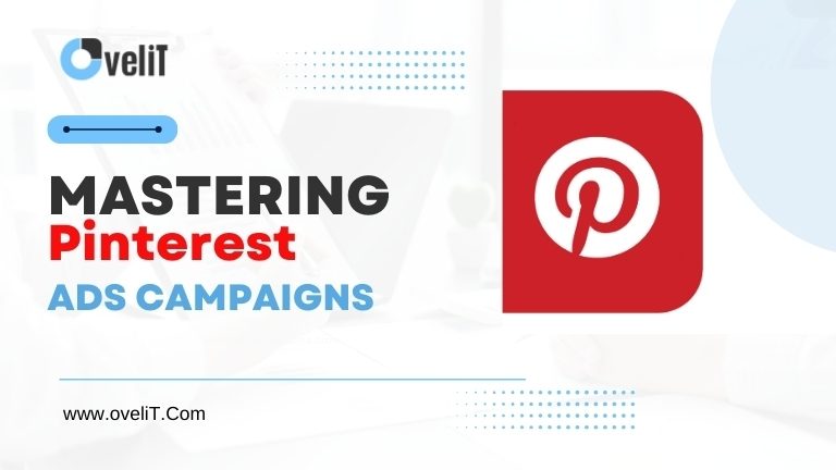 Mastering Pinterest Ads Campaigns: A Comprehensive Guide
