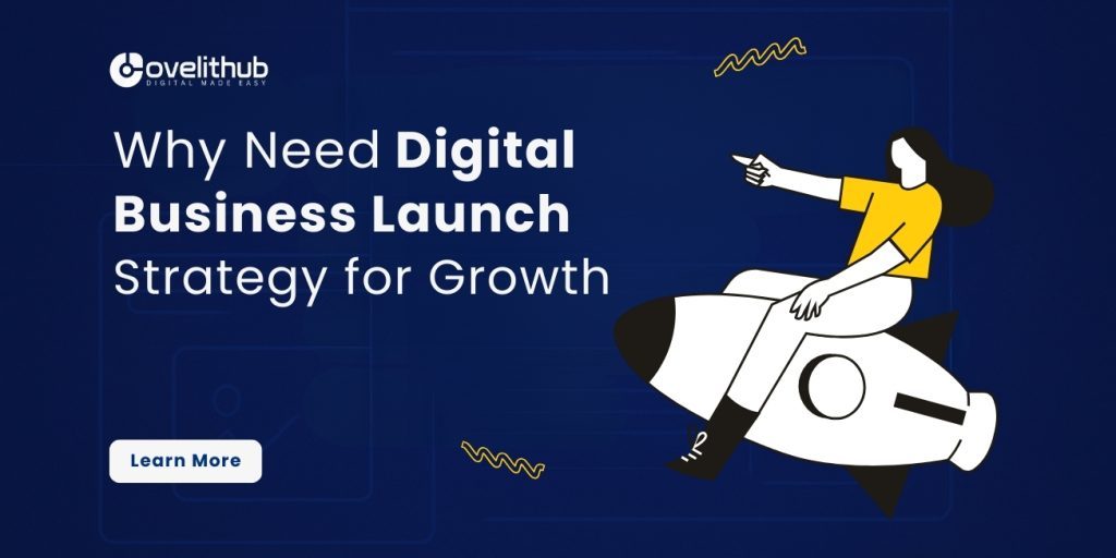 Why Every Business Needs a Strong Digital Business Launch Strategy